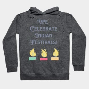 We Celebrate Indian Festivals Hoodie